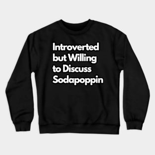 Introverted but Willing to Discuss Sodapoppin Crewneck Sweatshirt